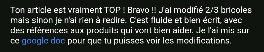 témoignage pour la rédaction d'un article par Ludivine Darmon, copywriter seo freelance : "Ton article est vraiment TOP ! Bravo !! J'ai modifié 2/3 bricoles mais sinon je n'ai rien à redire. C'est fluide et bien écrit, avec des références aux produits qui vont bien aider. "